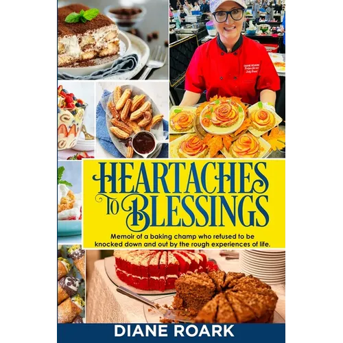 Heartaches to Blessings: Memoir of a World Food Championship Finalist - Paperback
