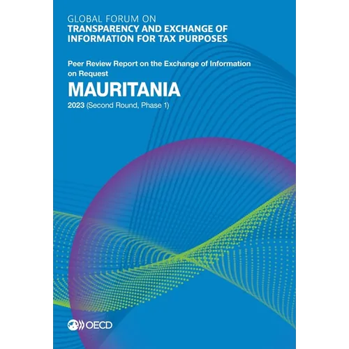 Global Forum on Transparency and Exchange of Information for Tax Purposes: Mauritania 2023 (Second Round, Phase 1) - Paperback