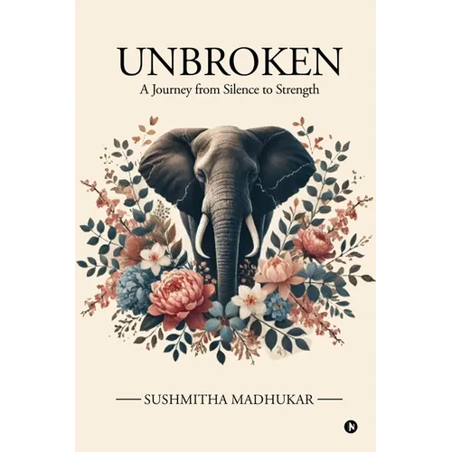 Unbroken: A Journey from Silence to Strength - Paperback