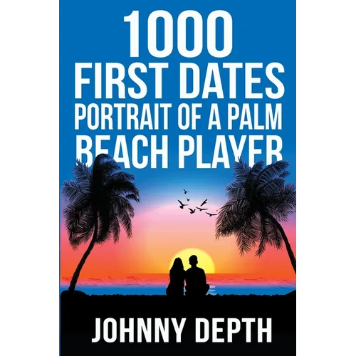 1000 First Dates: Portrait of a Palm Beach Player - Paperback