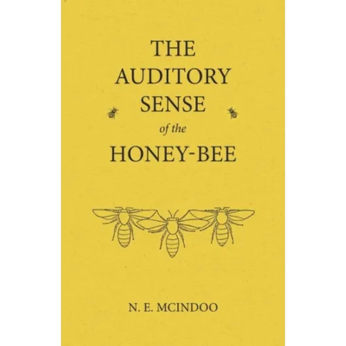 The Auditory Sense of the Honey-Bee - Paperback
