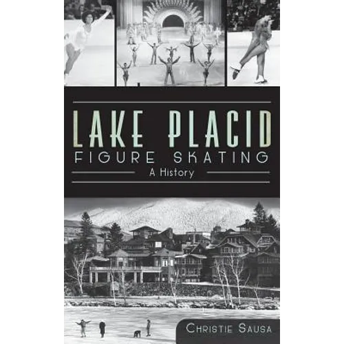 Lake Placid Figure Skating: A History - Hardcover