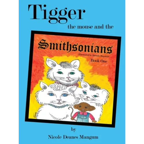 Tigger the Mouse and the Smithsonians: Book One - Hardcover