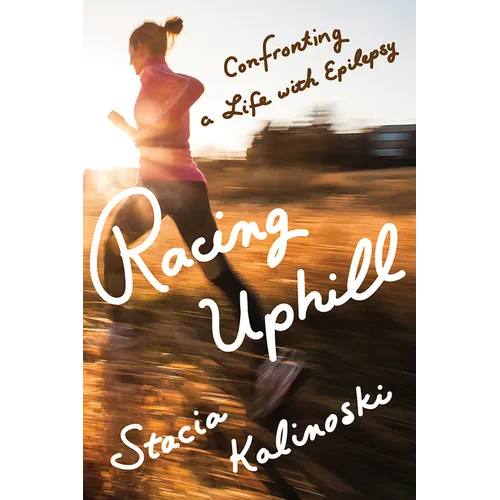 Racing Uphill: Confronting a Life with Epilepsy - Paperback