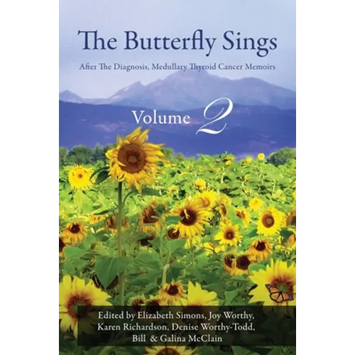 The Butterfly Sings: After The Diagnosis, Medullary Thyroid Cancer Memoirs - Paperback