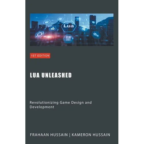 Lua Unleashed: Revolutionizing Game Design and Development - Paperback