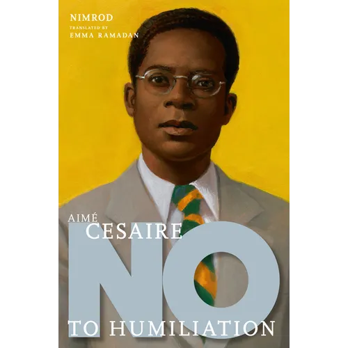 Aimé Césaire: No to Humiliation - Hardcover