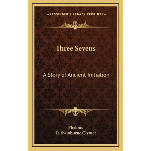 Three Sevens: A Story of Ancient Initiation - Hardcover
