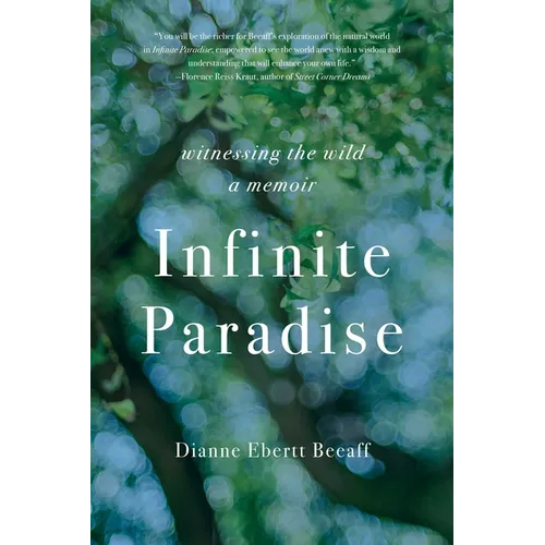 Infinite Paradise: Witnessing the Wild, a Memoir - Paperback