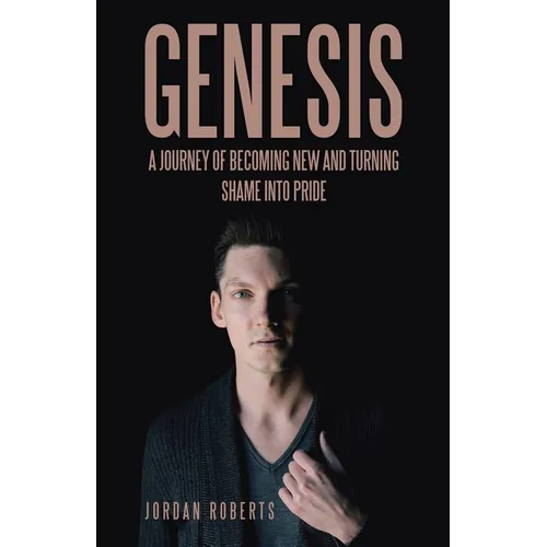 Genesis: A journey of becoming new and turning shame into pride - Paperback