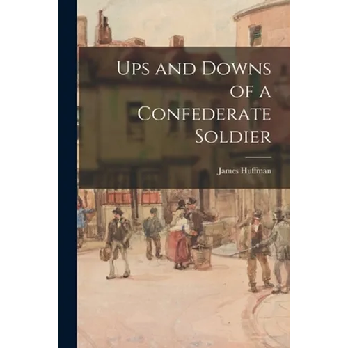 Ups and Downs of a Confederate Soldier - Paperback