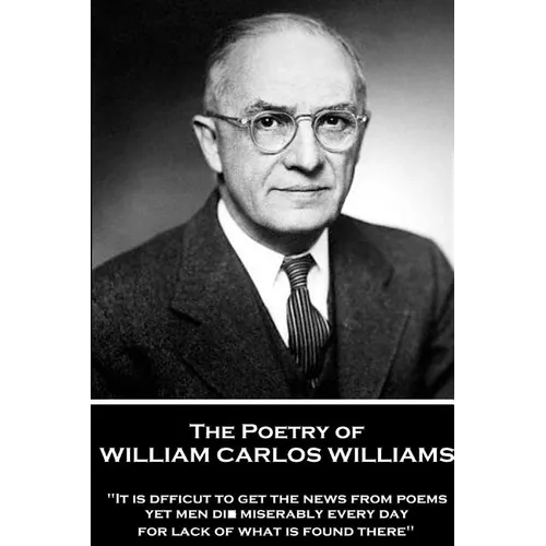 The Poetry of William Carlos Williams: 