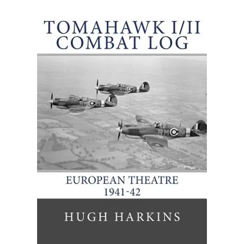 Tomahawk I/II Combat Log: European Theatre 1941-42 - Paperback