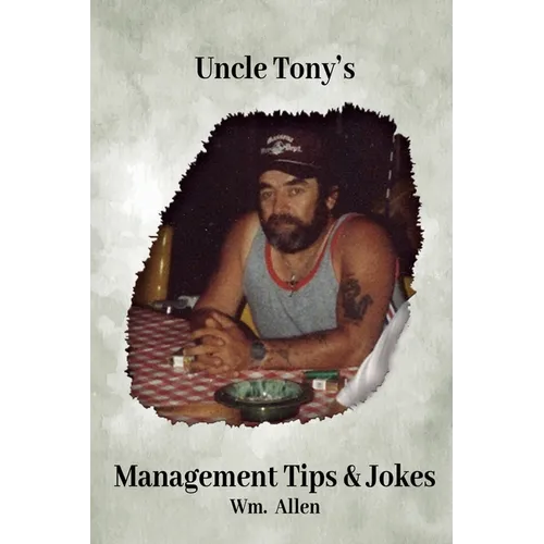 Uncle Tony's Management Tips & Jokes - Paperback