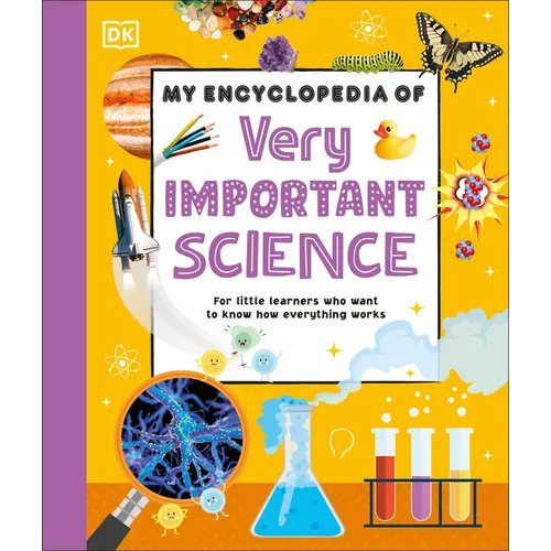 My Encyclopedia of Very Important Science: For Little Learners Who Want to Know How Everything Works