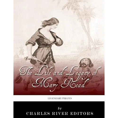 Legendary Pirates: The Life and Legacy of Mary Read - Paperback