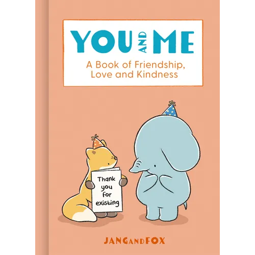 You and Me: A Book of Friendship, Love and Kindness - Hardcover