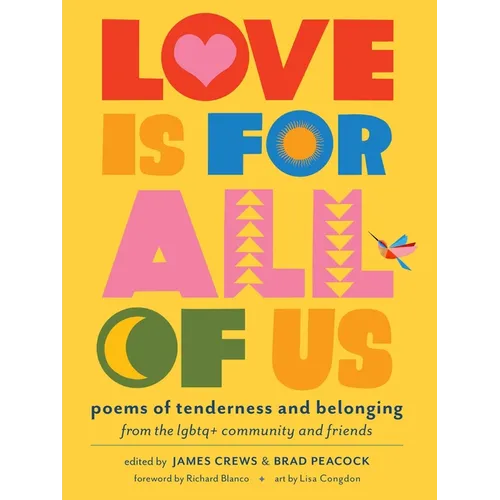 Love Is for All of Us: Poems of Tenderness and Belonging from the LGBTQ+ Community and Friends - Paperback