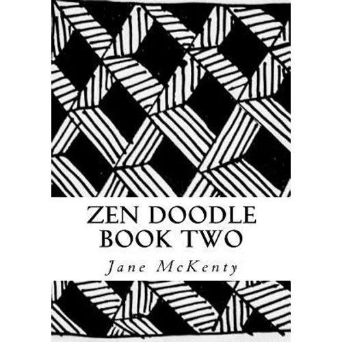 Zen Doodle: The Art of Zen Drawing.Master Zen Doodle with Step by Step Instructions. Book two - Paperback