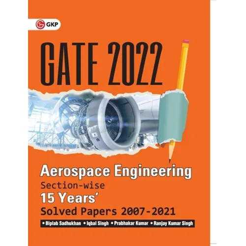 GATE 2022 - Aerospace Engineering - 15 Years Section-wise Solved Paper 2007-21 by Biplab Sadhukhan, Iqbal Singh, Prabhakar Kumar, Ranjay KR Singh - Paperback