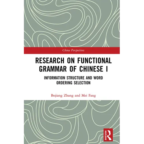 Research on Functional Grammar of Chinese I: Information Structure and Word Ordering Selection - Paperback