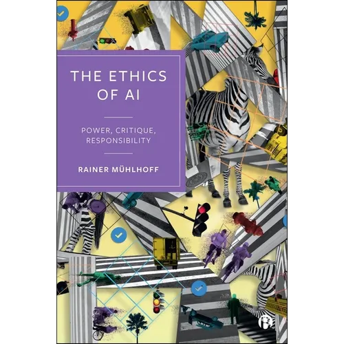 The Ethics of AI: Power, Critique, Responsibility - Paperback