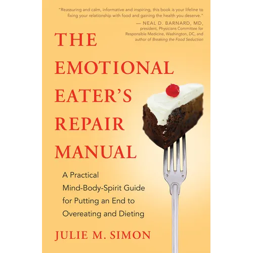 The Emotional Eater's Repair Manual: A Practical Mind-Body-Spirit Guide for Putting an End to Overeating and Dieting - Paperback