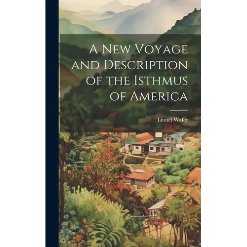 A New Voyage and Description of the Isthmus of America