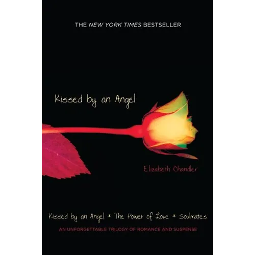 Kissed by an Angel: Kissed by an Angel/The Power of Love/Soulmates - Paperback