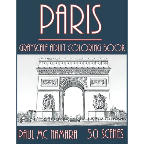 Paris Grayscale: Adult Coloring Book - Paperback