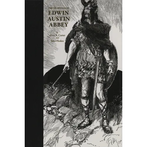The Drawings of Edwin Austin Abbey - Hardcover