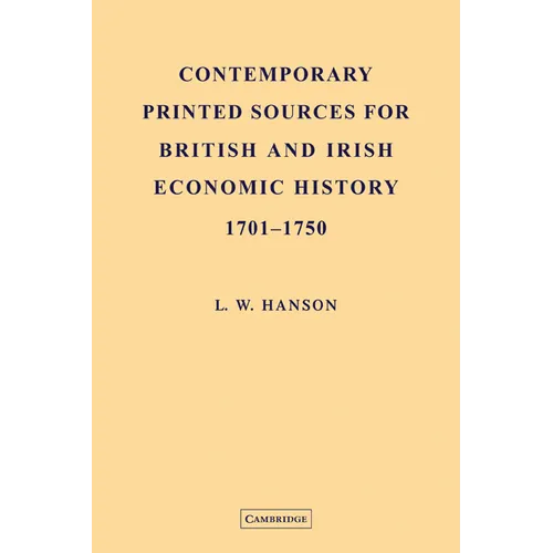 Contemporary Printed Sources for British and Irish Economic History 1701 1750 - Paperback