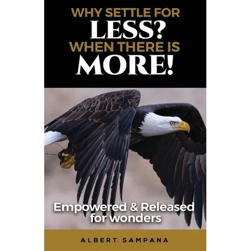 Why Settle for Less When There Is More: Empowered and Released for Wonders - Paperback