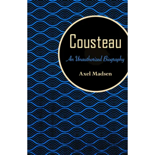 Cousteau: An Unauthorized Biography - Paperback