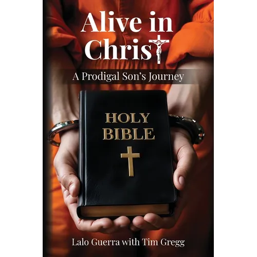 Alive in Christ: A Prodigal Son's Journey - Paperback