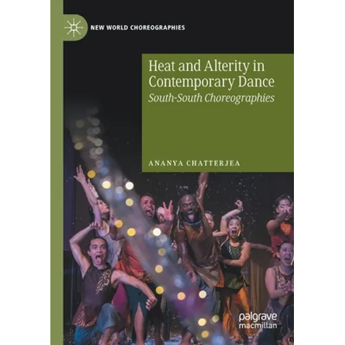 Heat and Alterity in Contemporary Dance: South-South Choreographies - Paperback