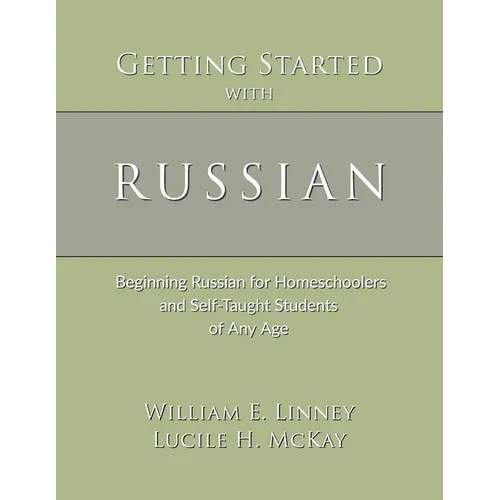 Getting Started with Russian: Beginning Russian for Homeschoolers and Self-Taught Students of Any Age - Paperback