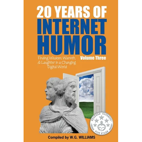 20 Years of Internet Humor Volume Three - Finding Wisdom, Warmth, and Laughter in a Changing Digital World - Paperback