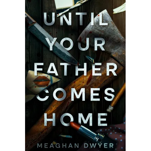 Until Your Father Comes Home: A Twisty and Gripping Psychological Thriller - Paperback