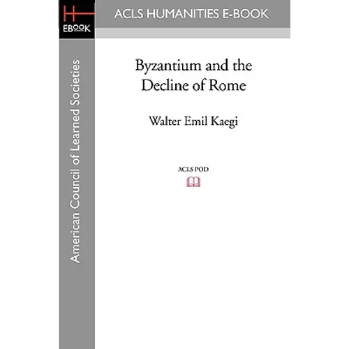 Byzantium and the Decline of Rome - Paperback