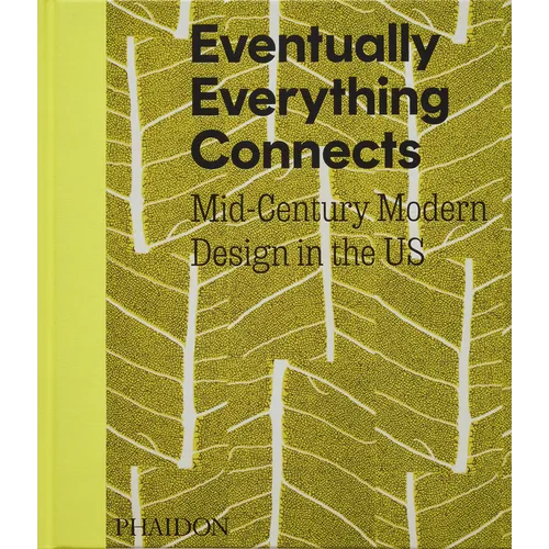 Eventually Everything Connects: Mid-Century Modern Design in the Us
