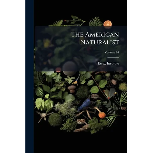 The American Naturalist; Volume 44 - Paperback