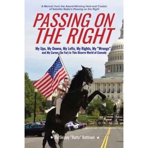 Passing On The Right: My Ups, My Downs, My Lefts, My Rights, My 