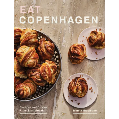Eat Copenhagen: Recipes and Stories from Scandinavia - Hardcover
