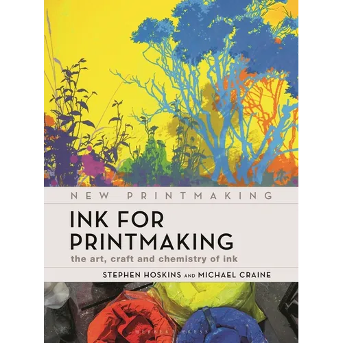Ink for Printmaking: The Art, Craft and Chemistry of Ink