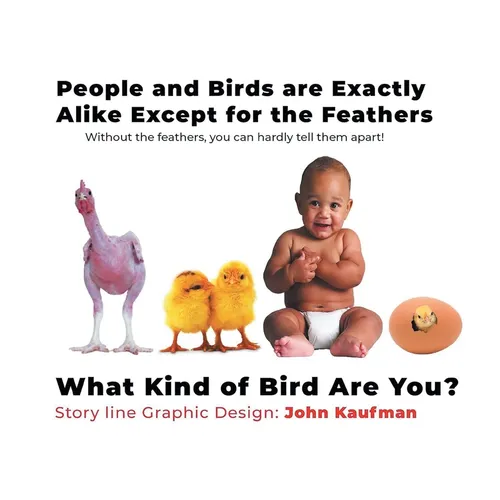 People and Birds are Exactly Alike Except for the Feathers - Paperback