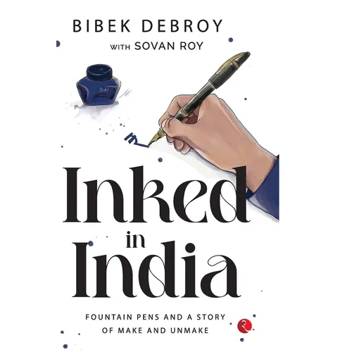 Inked in India: Fountain Pens and a Story of Make and Unmake - Hardcover