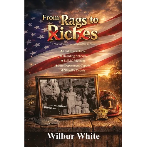 From Rags To Riches: A Heartfelt Journey From Hardship To Hope - Paperback