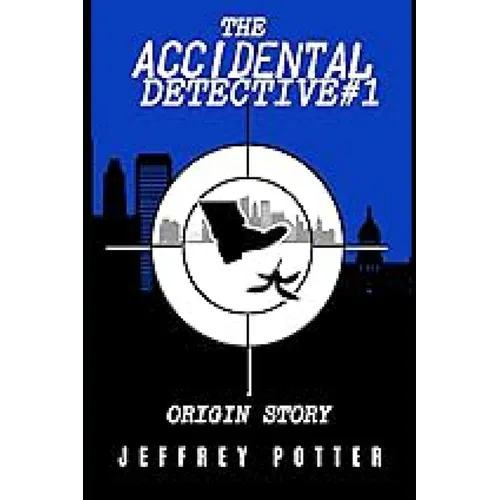 The Accidental Detective #1: Origin Story - Paperback