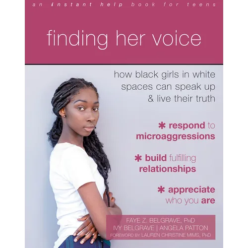 Finding Her Voice: How Black Girls in White Spaces Can Speak Up and Live Their Truth - Paperback